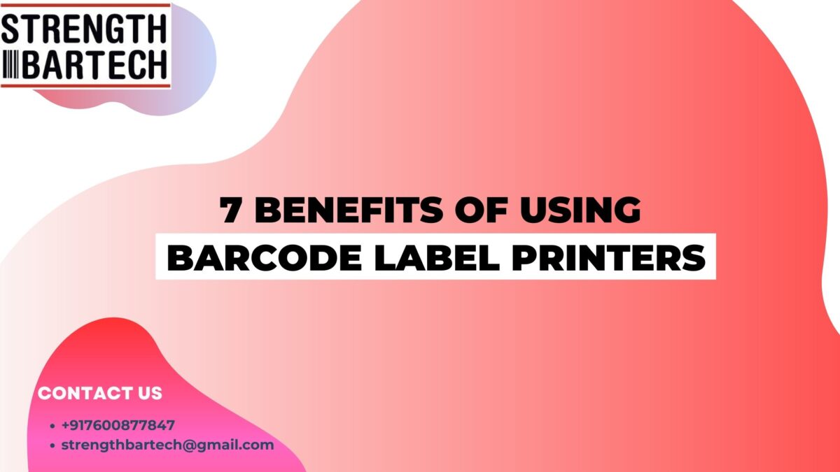 7 Benefits of Using Barcode Label Printers