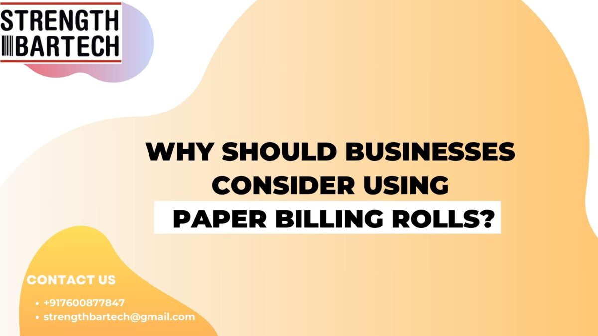 Why Should Businesses Consider Using Paper Billing Rolls?
