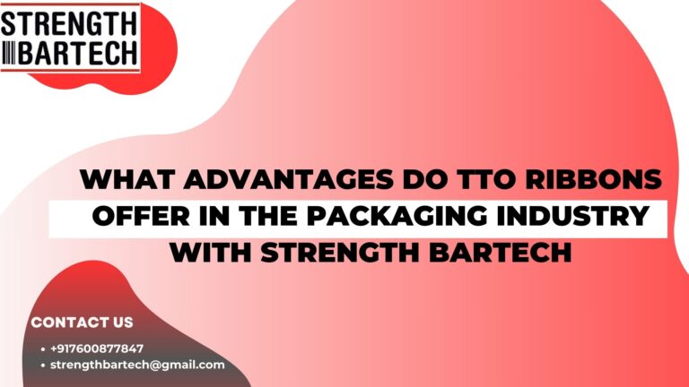 What Advantages Do TTO Ribbons Offer in the Packaging Industry with Strength Bartech