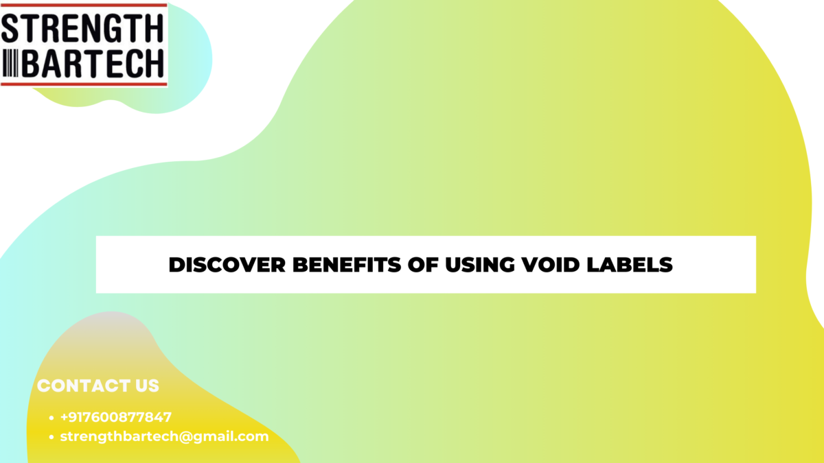 Discover Benefits of Using Void Labels 