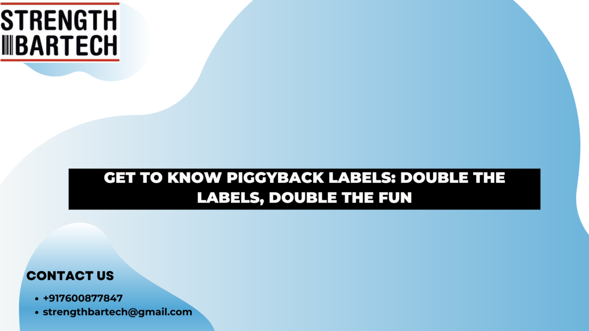 Get to Know Piggyback Labels Double the Labels, Double the Fun